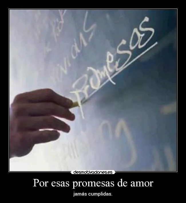 Por esas promesas de amor | Desmotivaciones Por esas promesas de amor | Desmotivaciones