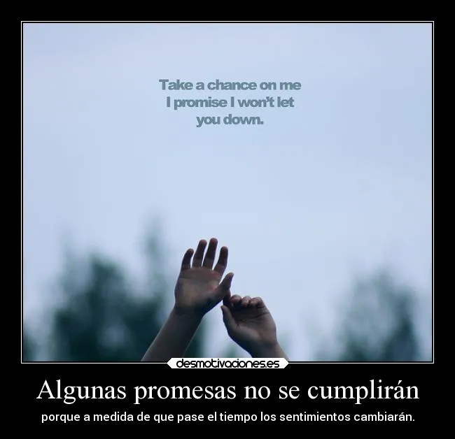 Algunas promesas no se cumplirán | Desmotivaciones Algunas promesas no se cumplirán | Desmotivaciones