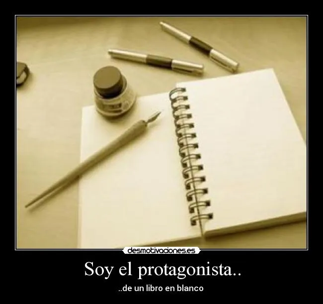 Soy el protagonista.. | Desmotivaciones