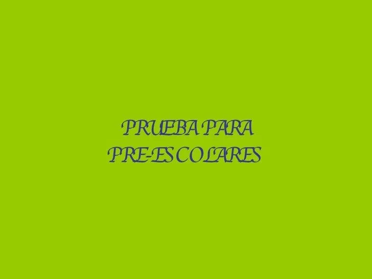 prueba para &quot;preescolares&quot;