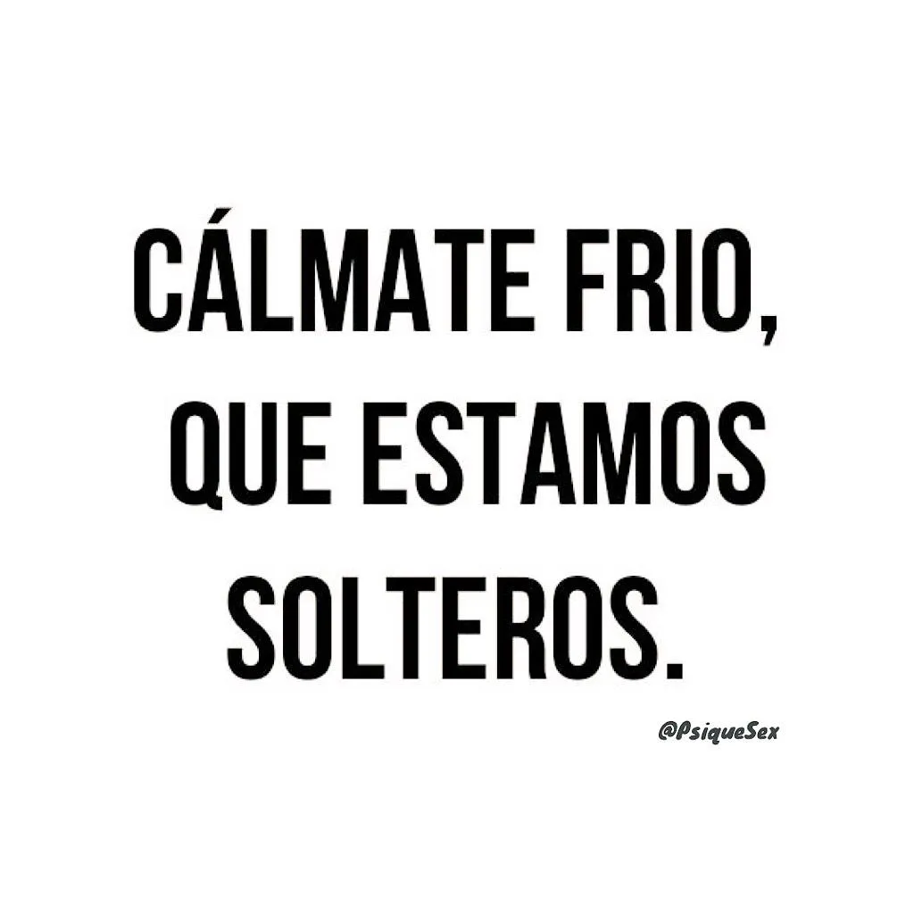 PsiqueSex on Twitter: "Cálmate frío, que estamos solteros... http ... PsiqueSex on Twitter: "Cálmate frío, que estamos solteros... http ...