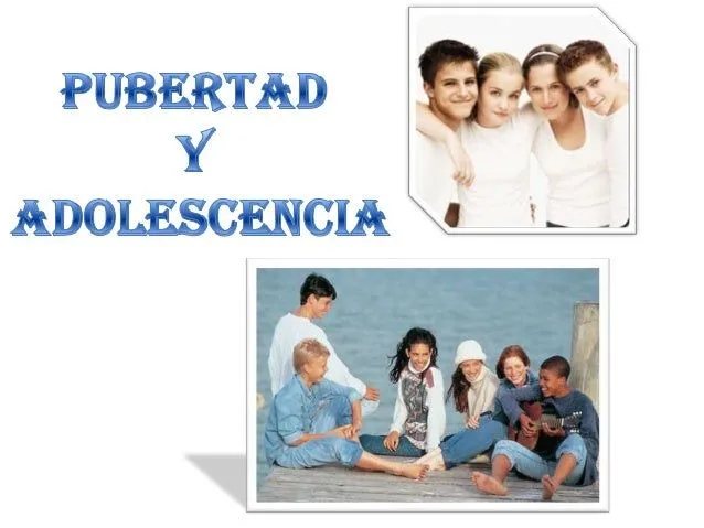 Pubertad y adolescencia