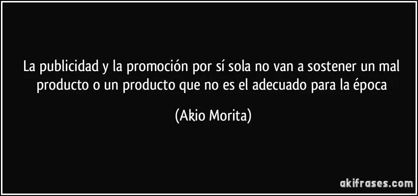 La publicidad y la promoción por sí sola no van a sostener un... La publicidad y la promoción por sí sola no van a sostener un...