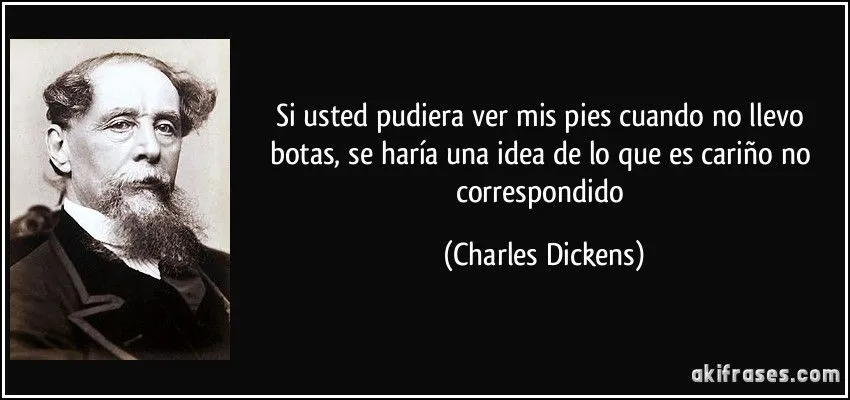 Si usted pudiera ver mis pies cuando no llevo botas, se haría...