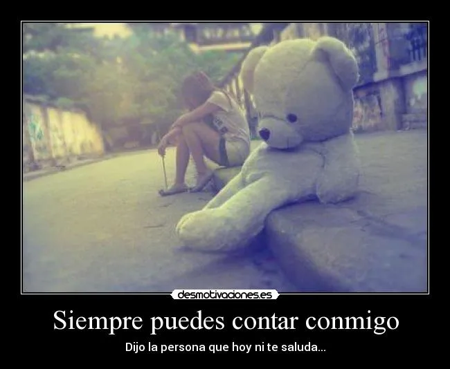 Siempre puedes contar conmigo | Desmotivaciones