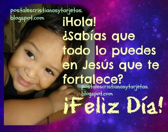 Todo lo puedes en Jesús que te fortalece | Postales Cristianas y ... Todo lo puedes en Jesús que te fortalece | Postales Cristianas y ...
