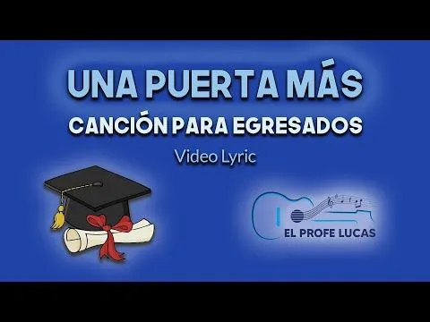 Una puerta más (Canción para egresados - Canción de graduación ... Una puerta más (Canción para egresados - Canción de graduación ...
