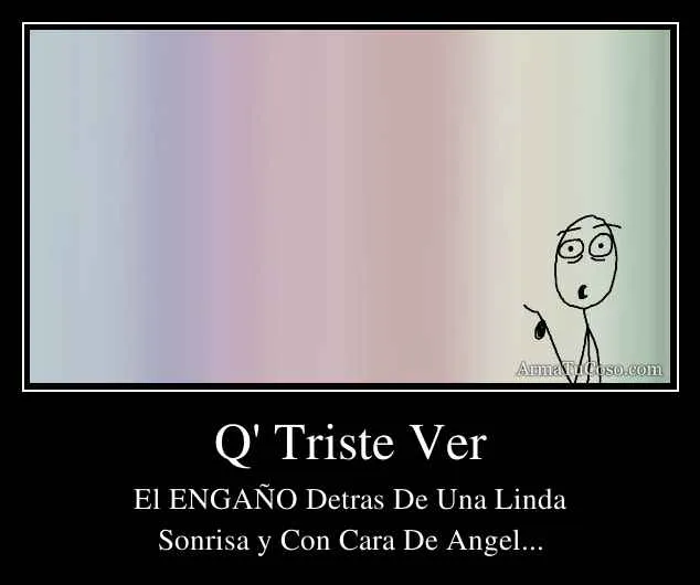 Q' Triste Ver