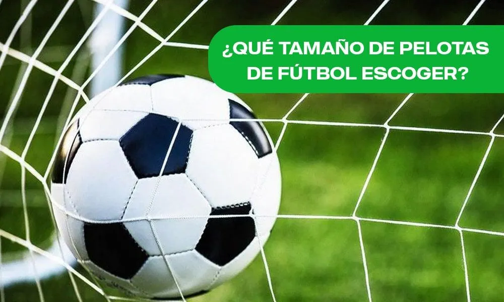 QUÉ TAMAÑO DE PELOTAS DE FUTBOL ESCOGER?