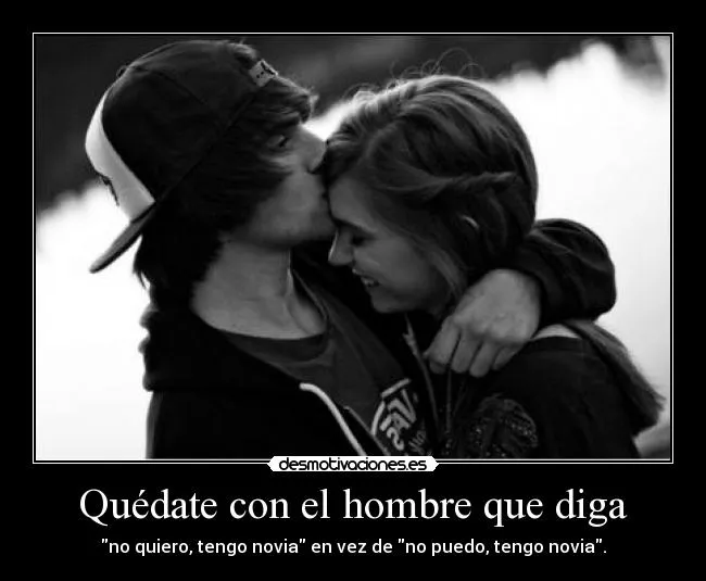 Quédate con el hombre que diga | Desmotivaciones Quédate con el hombre que diga | Desmotivaciones