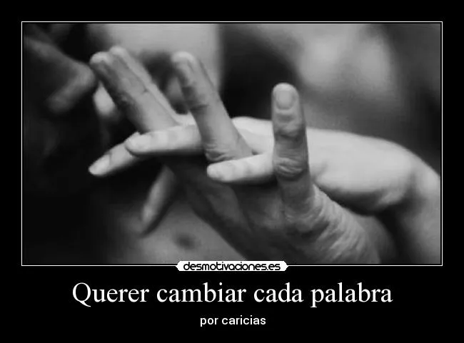 Querer cambiar cada palabra | Desmotivaciones Querer cambiar cada palabra | Desmotivaciones