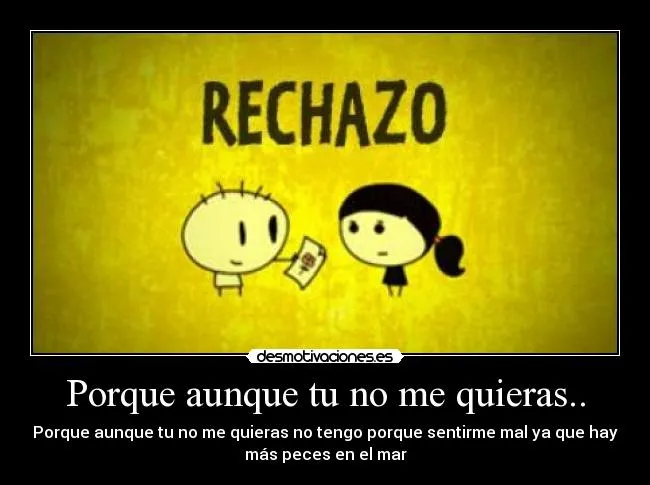 Porque aunque tu no me quieras.. | Desmotivaciones