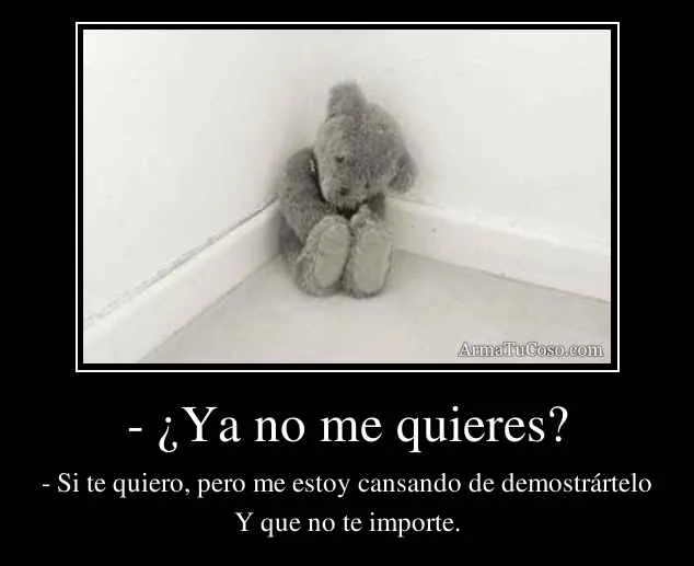 Ya no me quieres?