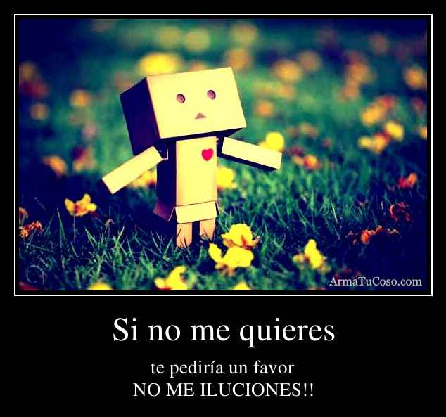 Si no me quieres