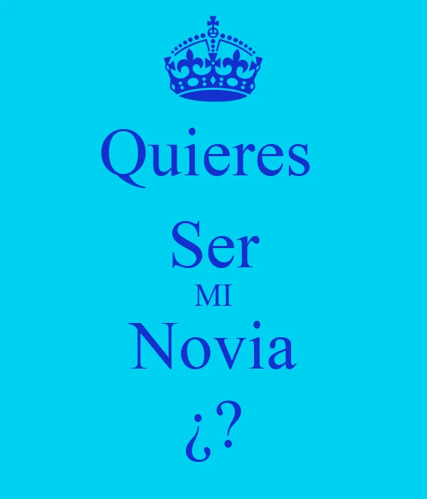 quieres ser mi novia
