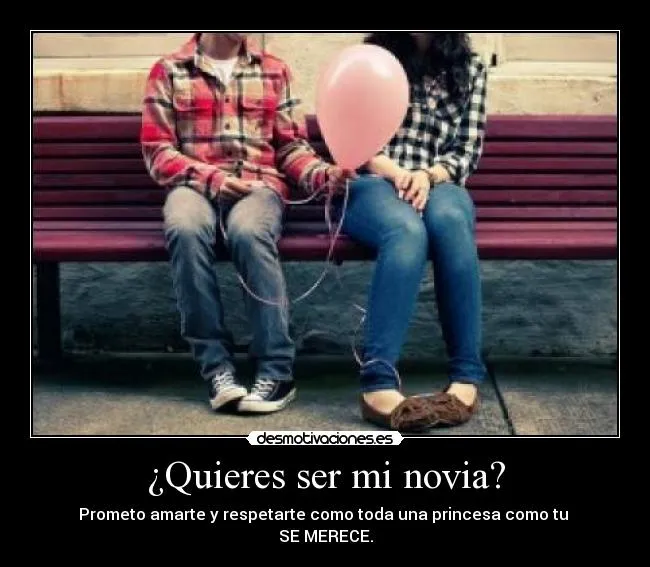 Quieres ser mi novia? | Desmotivaciones