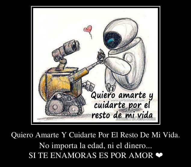 Quiero Amarte Y Cuidarte Por El Resto De Mi Vida. Quiero Amarte Y Cuidarte Por El Resto De Mi Vida.