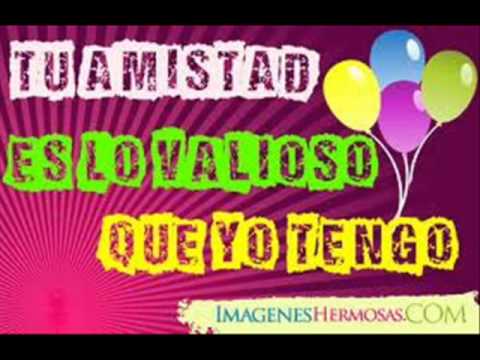 te quiero mucho amiga feliz cumpleaños - YouTube