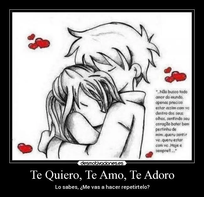 Te Quiero, Te Amo, Te Adoro | Desmotivaciones Te Quiero, Te Amo, Te Adoro | Desmotivaciones