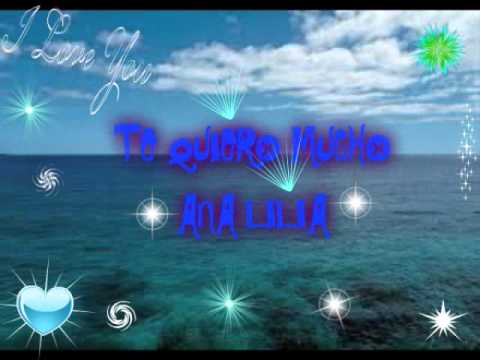TE QUIERO ANA LILIA - YouTube