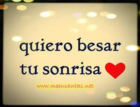Quiero besar tu sonrisa ♥ | Frases - Citas - Quotes- Inspiration ... Quiero besar tu sonrisa ♥ | Frases - Citas - Quotes- Inspiration ...