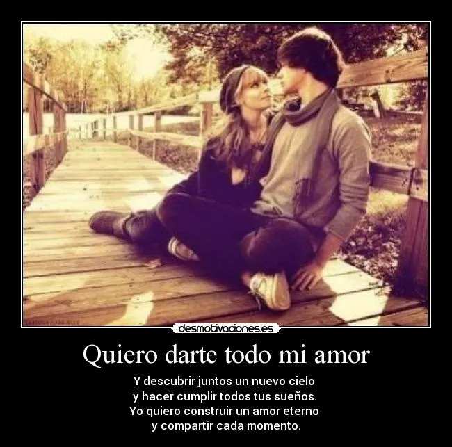Quiero darte todo mi amor | Desmotivaciones Quiero darte todo mi amor | Desmotivaciones
