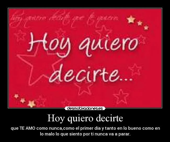 Hoy quiero decirte | Desmotivaciones