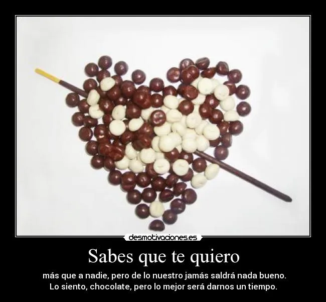 Sabes que te quiero | Desmotivaciones