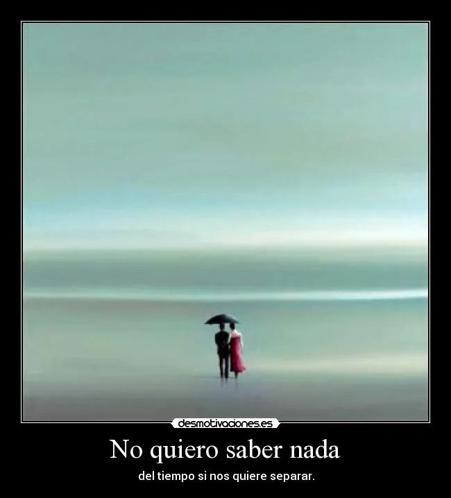 No quiero saber nada | Desmotivaciones
