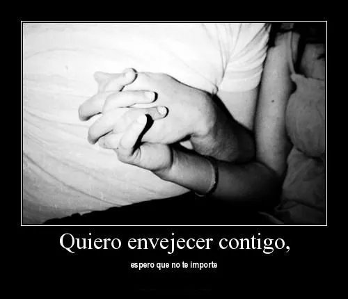 Quiero envejecer contigo | Imagenes para Facebook [ Quiero envejecer contigo | Imagenes para Facebook [