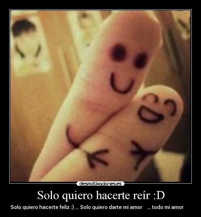 Solo quiero hacerte reír :D | Desmotivaciones