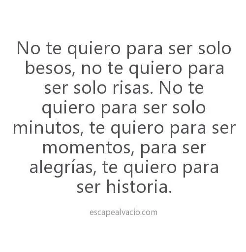 Te quiero para ser historia! | PENSAMENTS | Pinterest | Te Quiero ... Te quiero para ser historia! | PENSAMENTS | Pinterest | Te Quiero ...