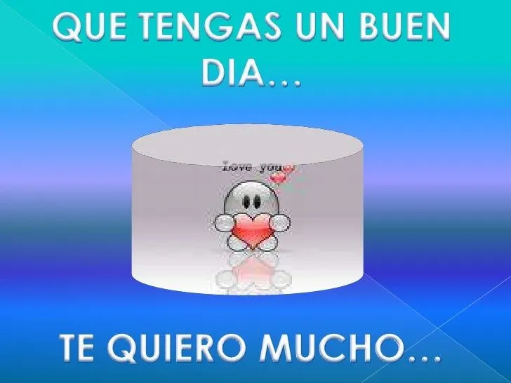 Que tengas un buen dia te quiero - Imagui