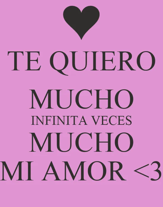 TE QUIERO MUCHO INFINITA VECES MUCHO MI AMOR <3 - KEEP CALM AND ... TE QUIERO MUCHO INFINITA VECES MUCHO MI AMOR <3 - KEEP CALM AND ...