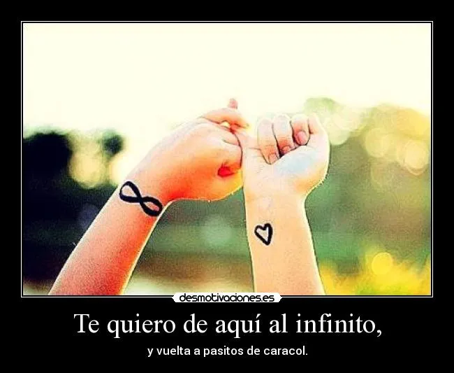 Te quiero de aquí al infinito, | Desmotivaciones