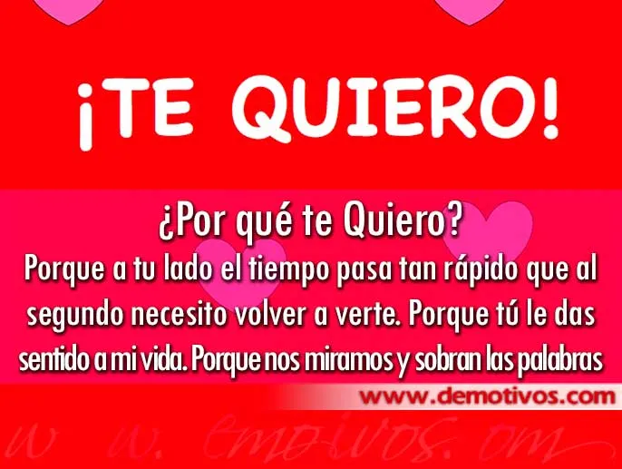 Por qué te Quiero? Porque a tu lado el tiempo pasa tan rápido que ...