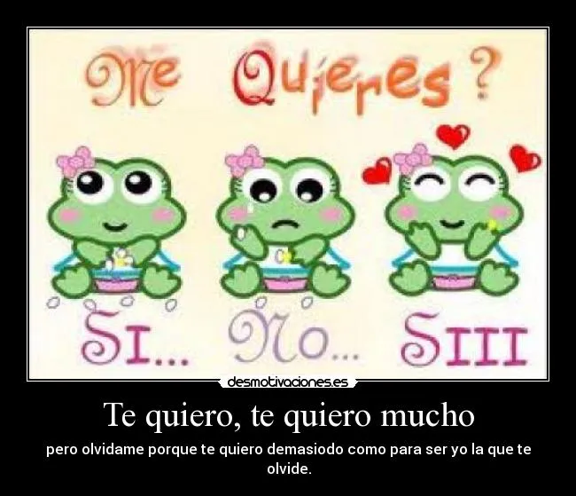 Te quiero, te quiero mucho | Desmotivaciones Te quiero, te quiero mucho | Desmotivaciones