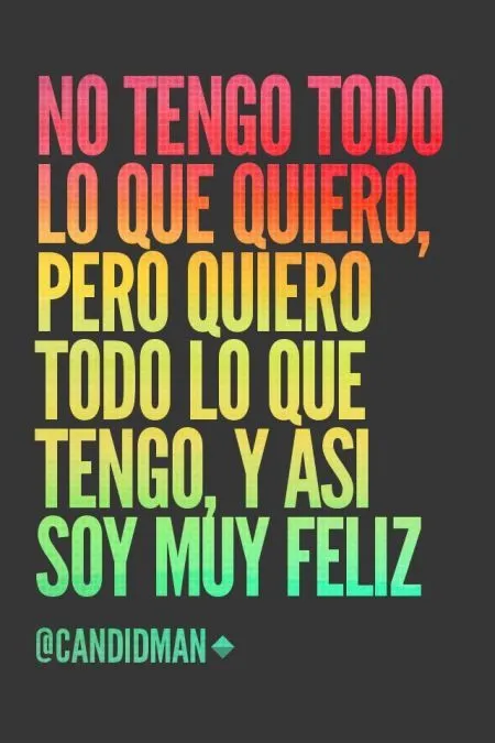 No tengo todo lo que #Quiero, pero quiero todo lo que tengo, y así ...