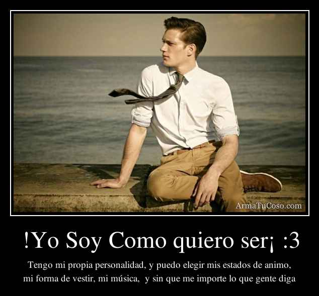 Yo Soy Como quiero ser¡ :3