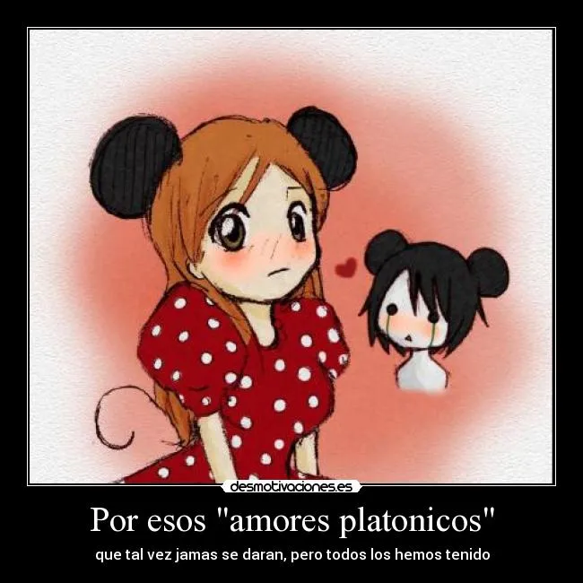 Por esos "amores platonicos" | Desmotivaciones Por esos "amores platonicos" | Desmotivaciones
