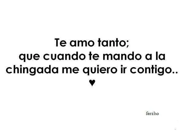 Te amo a la chingada!! | Quotes | Pinterest | Te Amo, Amor and Lol Te amo a la chingada!! | Quotes | Pinterest | Te Amo, Amor and Lol