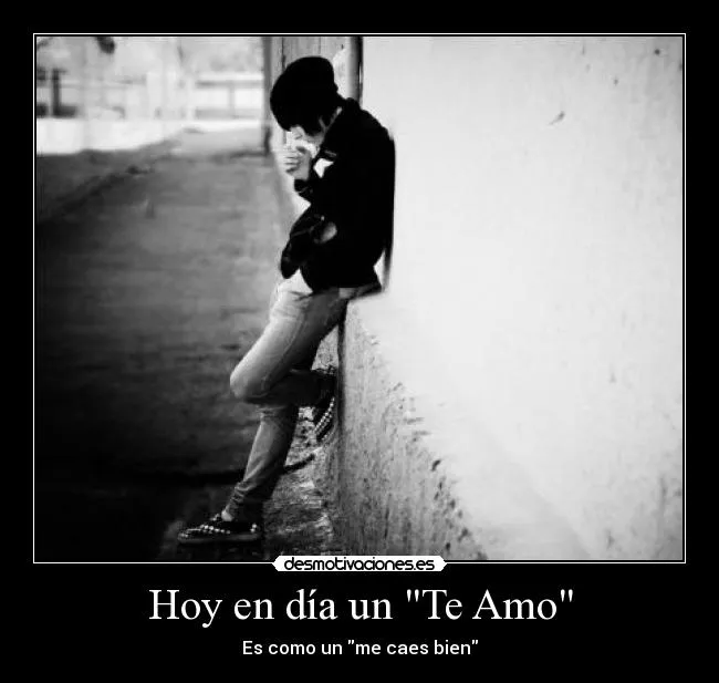 Hoy en día un "Te Amo" | Desmotivaciones