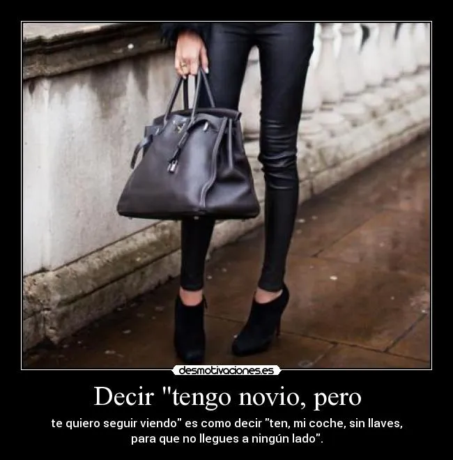Decir "tengo novio, pero | Desmotivaciones