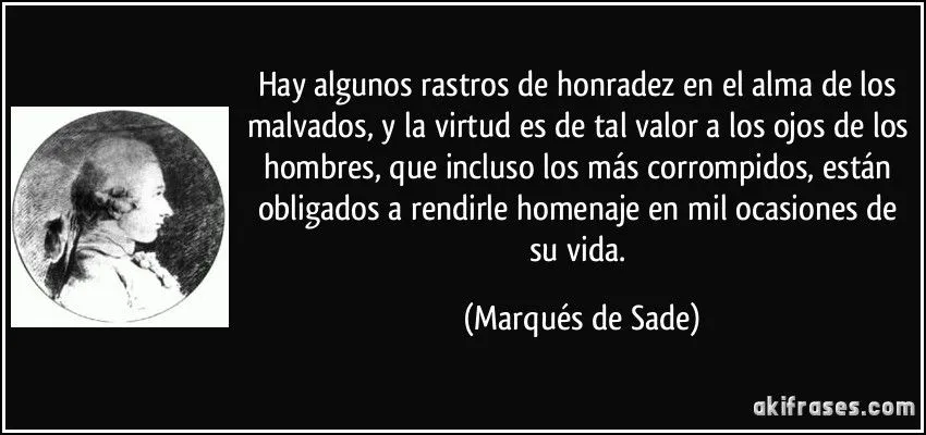 Hay algunos rastros de honradez en el alma de los malvados, y la ...