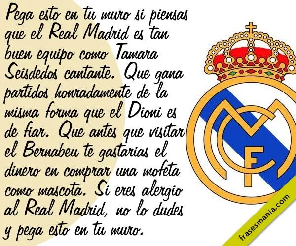 Pega esto en tu muro si piensas que el Real .... Frases. Pega esto en tu muro si piensas que el Real .... Frases.