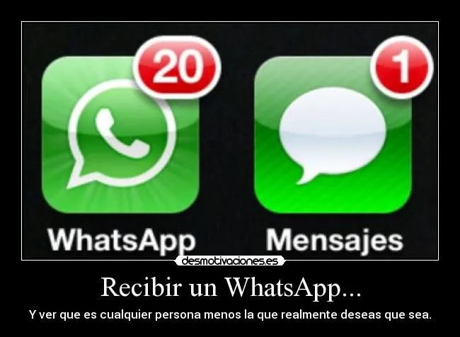 Recibir un WhatsApp... | Desmotivaciones