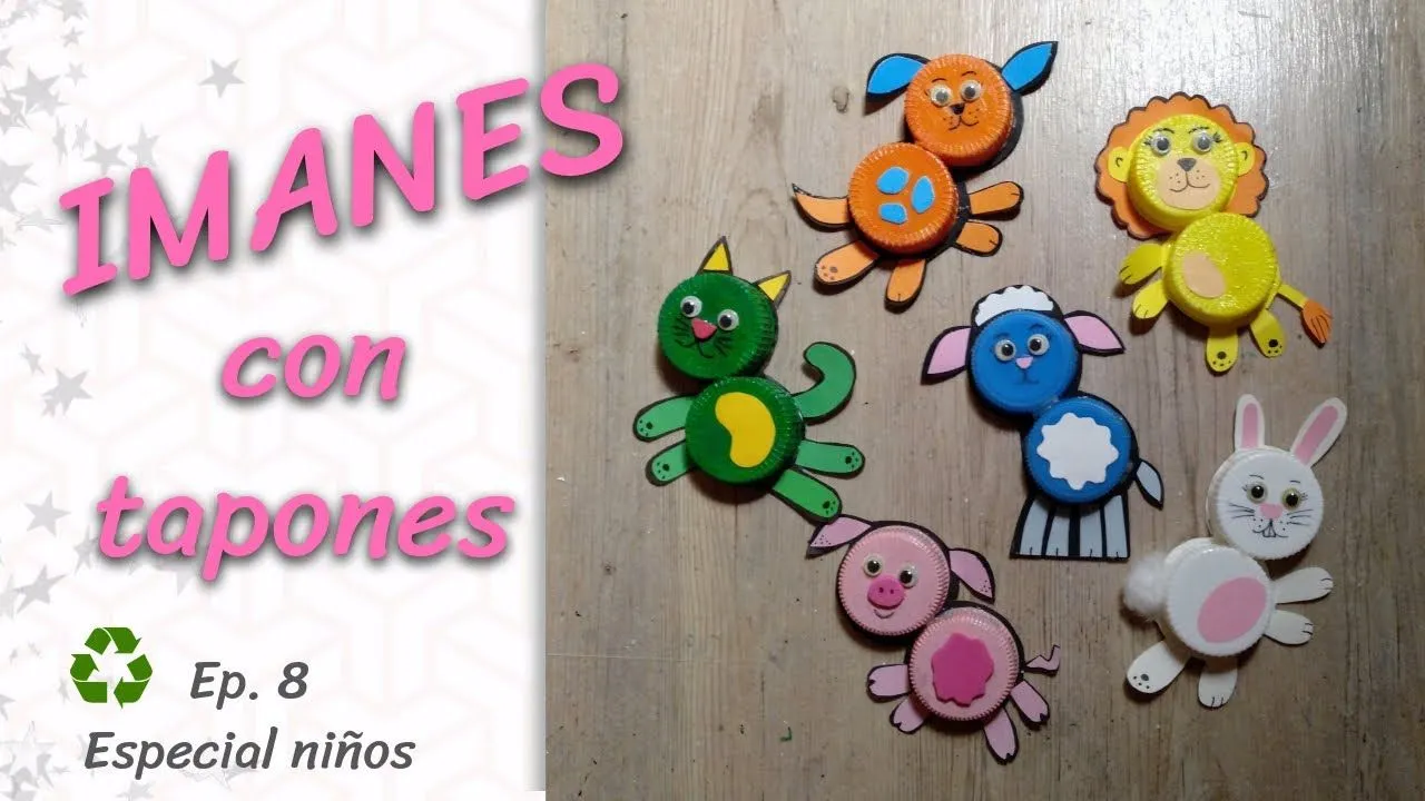 RECICLAJE DE TAPONES. IMANES DE ANIMALES (Ep. 9 Especial niños) - YouTube