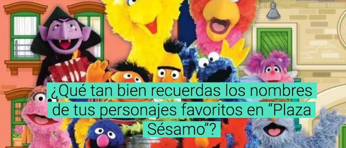 Qué tan bien recuerdas los nombres de tus personajes favoritos en “Plaza Sésamo”? | Upsocl Quiz Qué tan bien recuerdas los nombres de tus personajes favoritos en “Plaza Sésamo”? | Upsocl Quiz