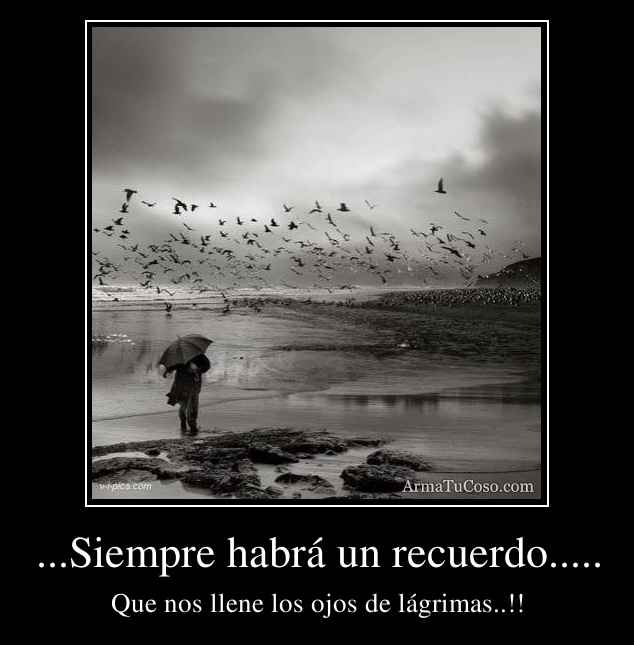 Siempre habrá un recuerdo.....