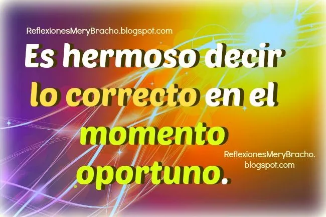 Reflexión Decir lo correcto en el momento oportuno ~ Reflexiones ...